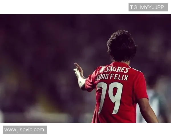 葡萄牙足球新星菲利克斯崛起解析与未来发展潜力展望 葡萄牙足球新星菲利克斯崛起解析与未来发展潜力展望